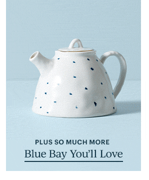 PLUS SO MUCH MORE Blue Bay You'll Love