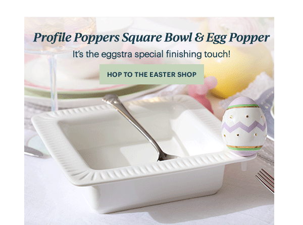 Profile Poppers Square Bowl & Egg Popper  It's the eggstra special finishing touch!  [HOP TO THE EASTER SHOP]