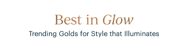 Best in Glow  Trending Golds for Style that Illuminates