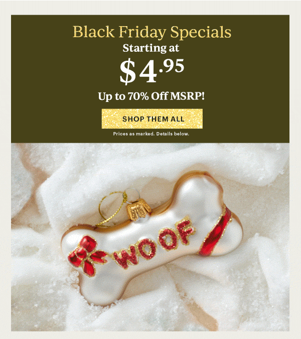 Black Friday Specials  Starting at $4.95  Up to 70% Off MSRP!  [SHOP THEM ALL] Prices as marked. Details below.