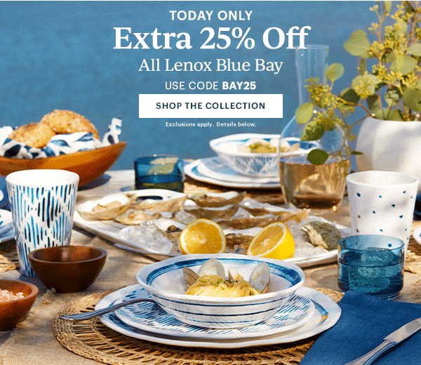 TODAY ONLY Extra 25% Off All Lenox Blue Bay USE CODE BAY25 SHOP THE COLLECTION