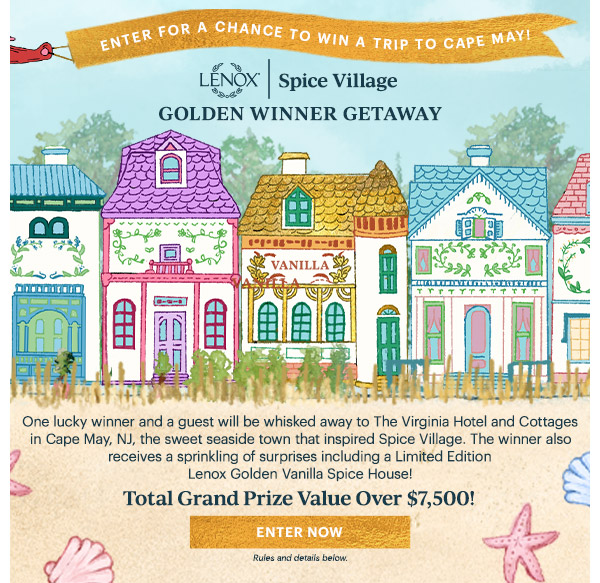 ENTER FOR A CHANCE TO WIN A TRIP TO CAPE MAY!  LENOX | Spice Village  GOLDEN WINNER GETAWAY
