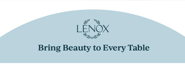 LENOX  Bring Beauty to Every Table