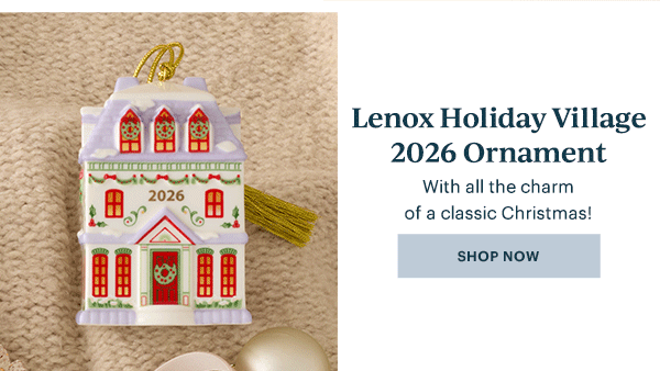 Lenox Holiday Village 2026 Ornament  With all the charm of a classic Christmas!  [SHOP NOW]
