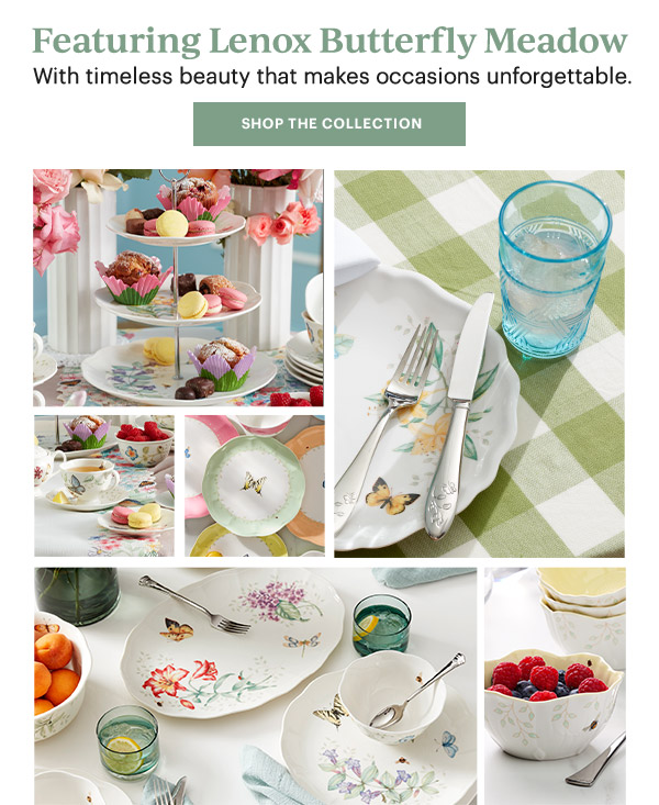 Featuring Lenox Butterfly Meadow  With timeless beauty that makes occasions unforgettable.  [SHOP THE COLLECTION]
