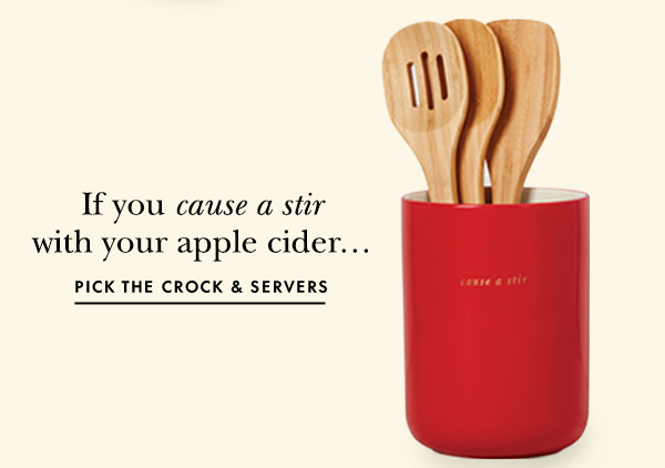 If you cause a stir with your apple cider...  PICK THE CROCK & SERVERS
