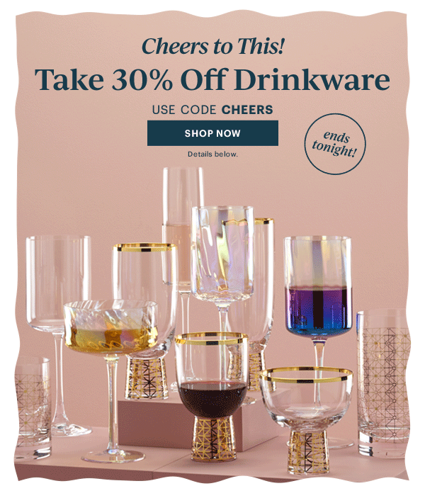 Cheers to This!  Take 30% Off Drinkware  USE CODE CHEERS  [SHOP NOW] Details below.  ends tonight!