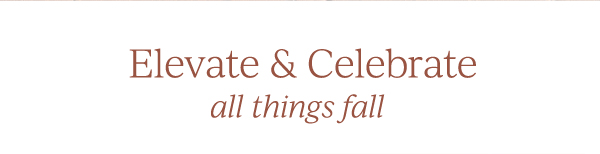 Elevate & Celebrate  all things fall