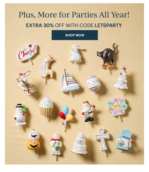 Plus, More for Parties All Year!  EXTRA 30% OFF WITH CODE LETSPARTY  [SHOP NOW]