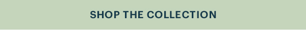 SHOP THE COLLECTION