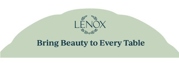 LENOX  Bring Beauty to Every Table