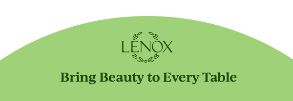 LENOX  Brig Beauty to Every Table