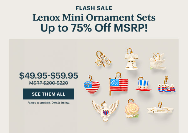 FLASH SALE  Lenox Mini Ornament Sets  Up to 75% Off MSRP  $49.95-$59.95  [SEE THEM ALL] Prices as marked. Details below.