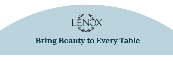 LENOX  Bring Beauty to Every Table