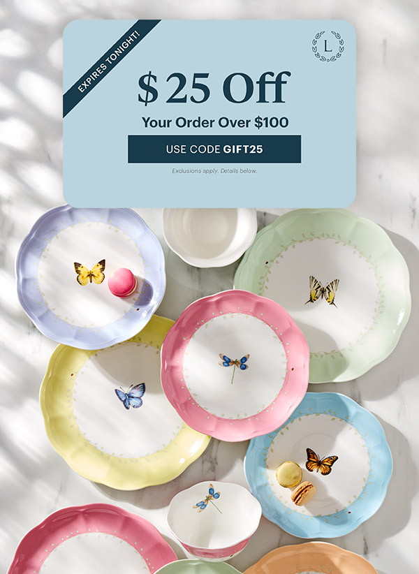 EXPIRES TONIGHT!  $25 Off  Your Order Over $100  [USE CODE GIFT25] Exclusions apply. Details below.