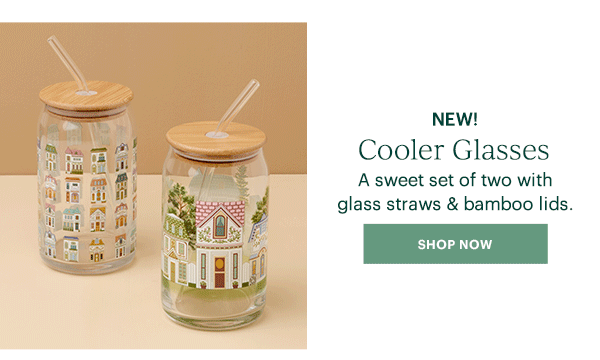 NEW!  Cooler Glasses  A sweet set of two with glass straws & bamboo lids.  [SHOP NOW]