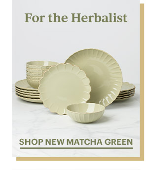 For the Herbalist  SHOP NEW MATCHA GREEN