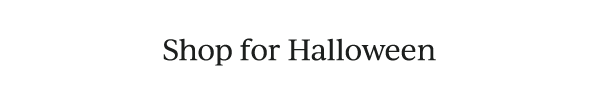 Shop for Halloween  Shop for Harvest  Shop for Holidays