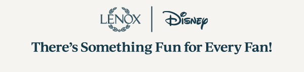 LENOX | Disney  There's Something Fun for Every Fan!
