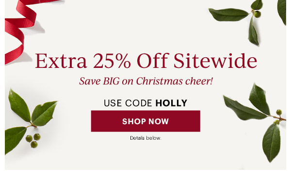 Extra 25% Off Sitewide: Save BIG on Christmas cheer! Use code HOLLY Shop Now