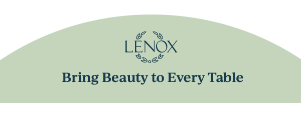 LENOX  Bring Beauty to Every Table
