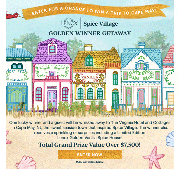 ENTER FOR A CHANCE TO WIN A TRIP TO CAPE MAY!  LENOX | Spice Village  GOLDEN WINNER GETAWAY