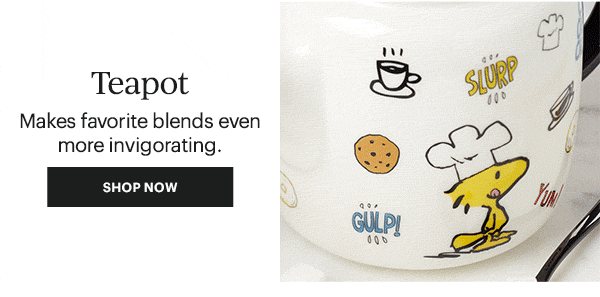 Teapot  Makes favorite blends even more invigorating.  [SHOP NOW]