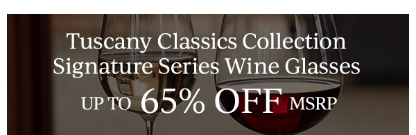 Tuscany Classics Collection Signature Series Wine Glasses  UP TO 65% OFF MSRP