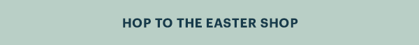 HOP TO THE EASTER SHOP