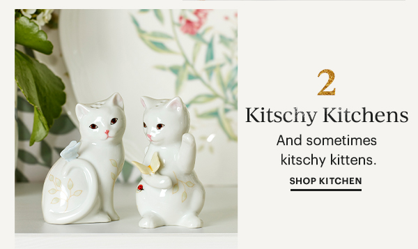 2  Kitschy Kitchens  And sometimes kitschy kittens.  SHOP KITCHEN