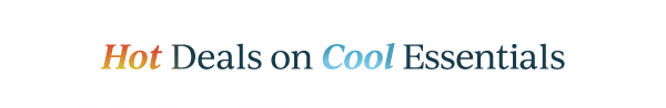 Hot Deals on Cool Essentials