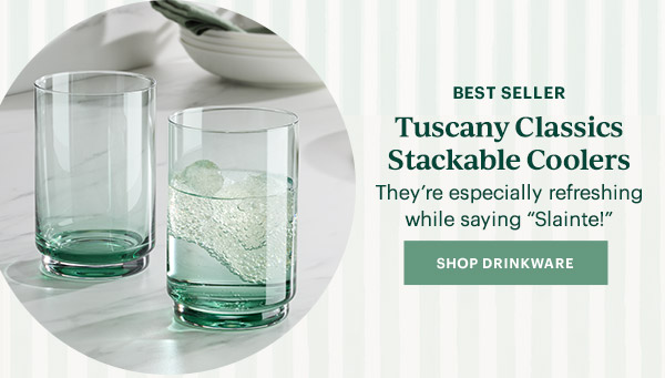 BEST SELLER  Tuscany Classics Stackable Coolers  They're especially refreshing while saying "Slainte!"  [SHOP DRINKWARE]