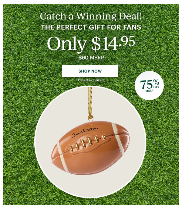 Catch a Winning Deal!  THE PERFECT GIFT FOR FANS  Only $14.95  [SHOP NOW] Priced as marked.  75% OFF MSRP