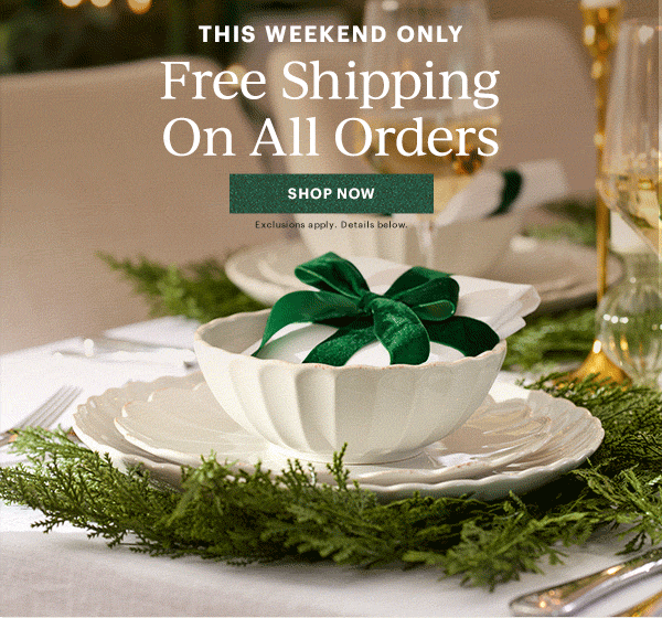THIS WEEKEND ONLY  Free Shipping On All Orders [SHOP NOW] Exclusions apply. Details below.