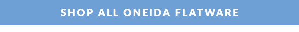 SHOP ALL ONEIDA FLATWARE
