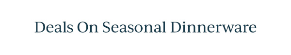 Deals On Seasonal Dinnerware