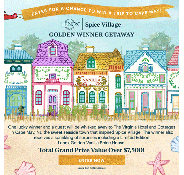 ENTER FOR A CHANCE TO WIN A TRIP TO CAPE MAY!  LENOX | Spice Village  GOLDEN WINNER GETAWAY
