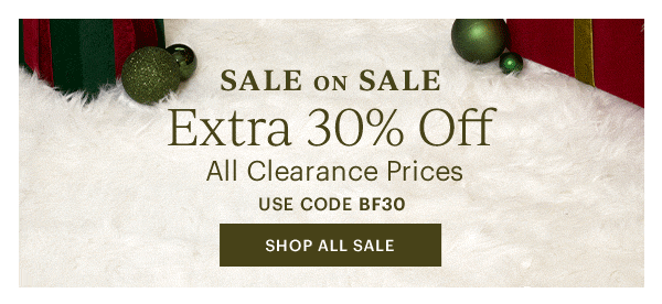 SALE ON SALE  Extra 30% Off  All Clearance Prices  USE CODE BF30  [SHOP ALL SALE]