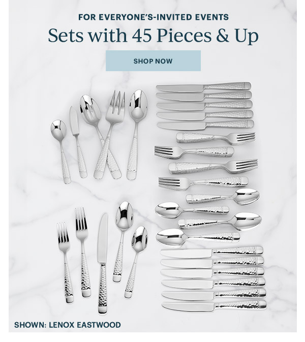 FOR EVERYONE'S-INVITED EVENTS  Sets with 45 Pieces & Up  SHOWN: LENOX EASTWOOD