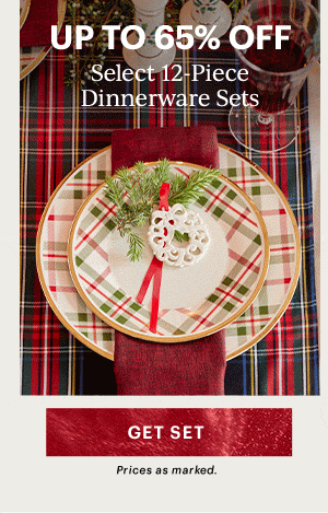 UP TO 65% OFF  Select 12-Piece Dinnerware Sets  [GET SET] Prices as marked.