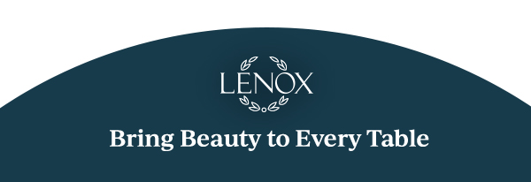 LENOX  Bring Beauty to Every Table
