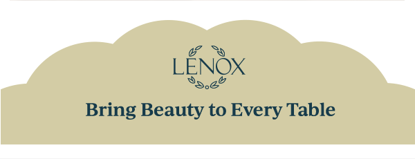 LENOX  Bring Beauty to Every Table