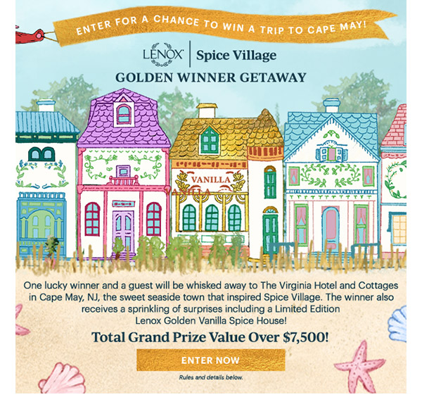 ENTER FOR A CHANCE TO WIN A TRIP TO CAPE MAY!  LENOX | Spice Village  GOLDEN WINNER GETAWAY