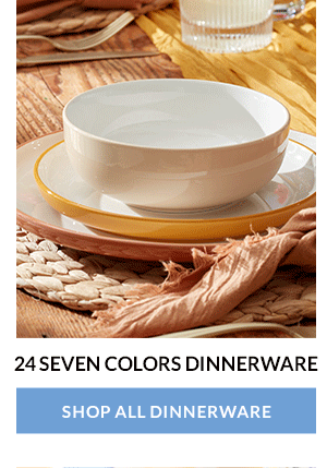 24 SEVEN COLORS DINNERWARE  [SHOP ALL DINNERWARE]
