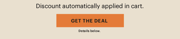 Discount automatically applied in cart.  [GET THE DEAL] Details below.