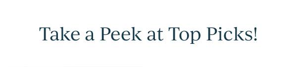 Take a Peek at Top Picks!