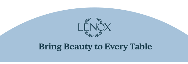 LENOX  Bring Beauty to Every Table