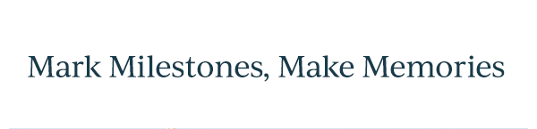 Mark Milestones, Make Memories