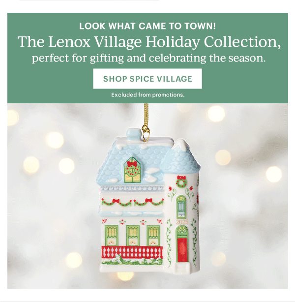 LOOK WHAT CAME TO TOWN!  The Lenox Village Holiday Collection, perfect for gifting and celebrating the season.  [SHOP SPICE VILLAGE] Excluded from promotions.