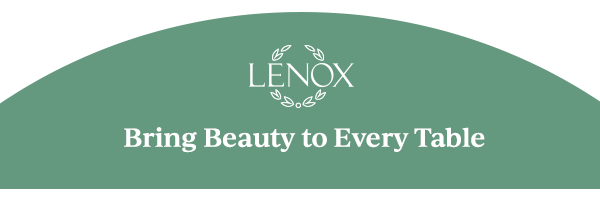LENOX  Bring Beauty to Every Table